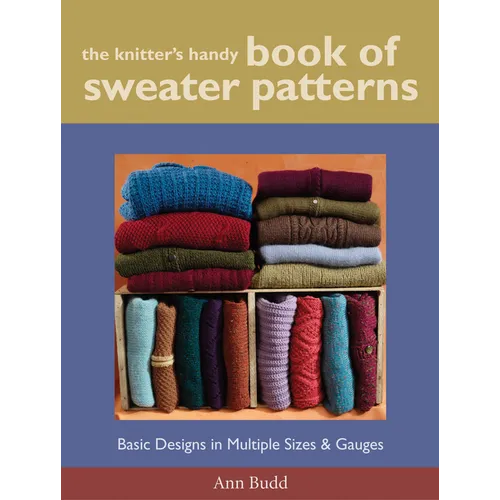 The Knitter's Handy Book of Sweater Patterns: Basic Designs in Multiple Sizes and Gauges - Hardcover