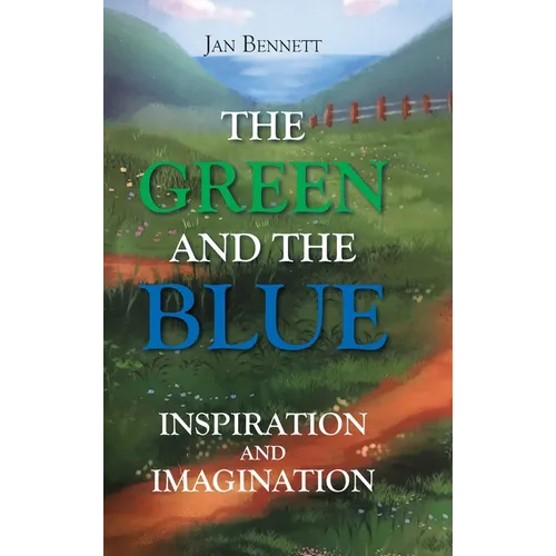 The Green and the Blue: Inspiration and Imagination - Hardcover
