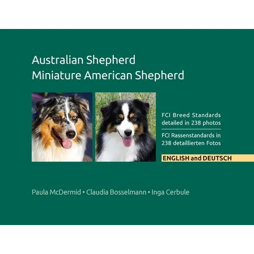 Australian Shepherd, Miniature American Shepherd: FCI Breed Standards detailed in 238 photos, English and Deutsch - Paperback