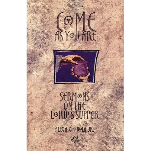 Come as You Are: Sermons On The Lord's Supper - Paperback