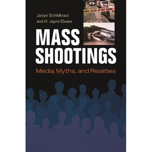 Mass Shootings: Media, Myths, and Realities - Hardcover