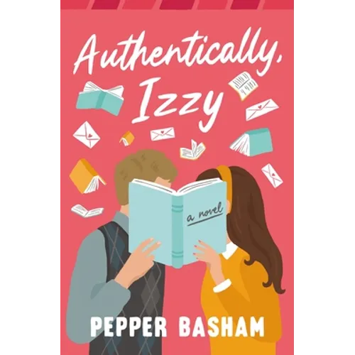 Authentically, Izzy: A Fun, Low-Spice, Bookish Rom-Com Told Through Emails, Texts, and Letters - Paperback