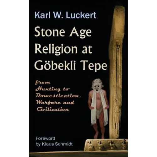 Stone Age Religion at Goebekli Tepe - Hardcover