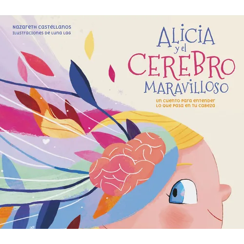 Alicia Y El Cerebro Maravilloso / Alicia and the Wonderful Brain - Hardcover