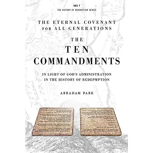 The Ten Commandments: In Light of God's Administration in the History of Redemption - Hardcover