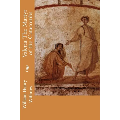Valeria: The Martyr of the Catacombs - Paperback
