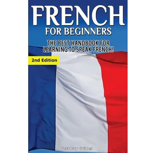 French for Beginners: The Best Handbook for Learning to Speak French! - Paperback