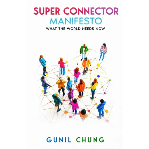Super Connector Manifesto: What the World Needs Now - Paperback