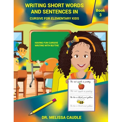 Writing Short Words and Sentences in Cursive for Elementary Kids: Book 3 Having Fun Cursive Writing with Blythe - Paperback