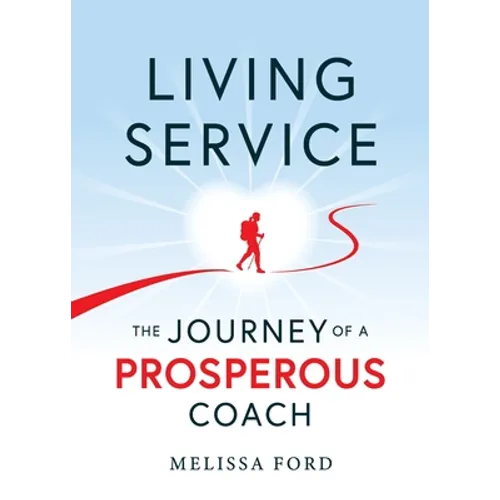 Living Service: The Journey of a Prosperous Coach - Paperback