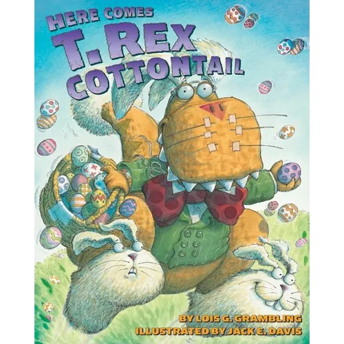 Here Comes T. Rex Cottontail: An Easter and Springtime Book for Kids - Paperback