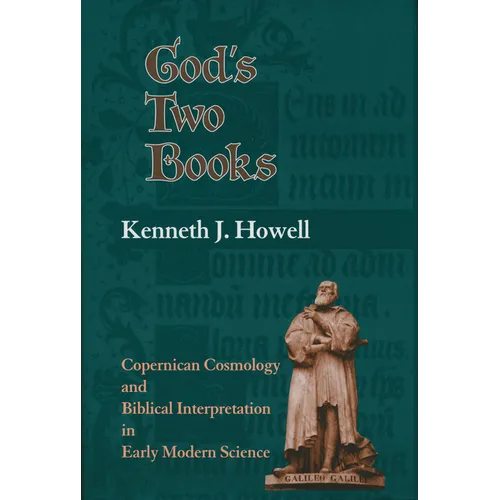 God's Two Books: Copernical Cosmology and Biblical Interpretation in Early Modern Science - Hardcover