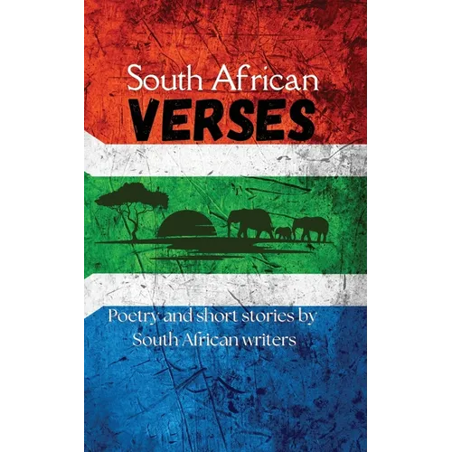 South African Verses: Poetry and Short Stories by South African Writers - Paperback