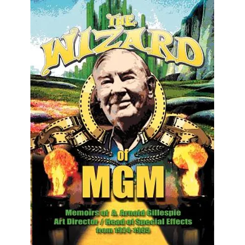 The Wizard of MGM: Memoirs of A. Arnold Gillespie - Paperback