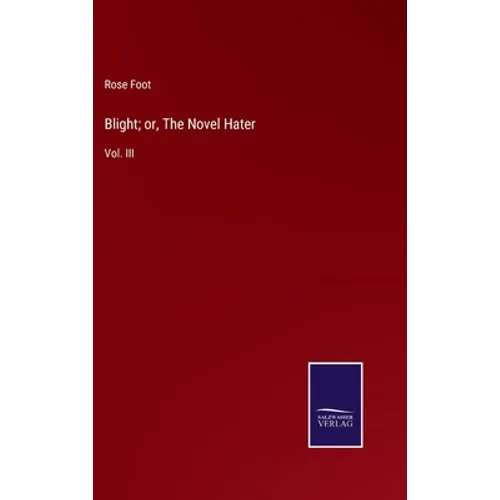 Blight; or, The Novel Hater: Vol. III - Hardcover