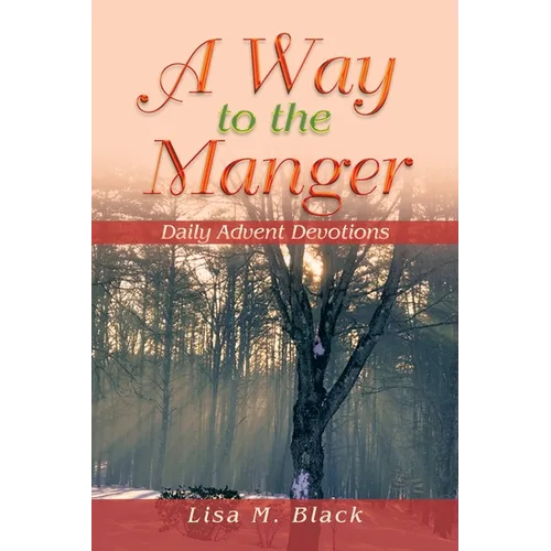 A Way to the Manger: Daily Advent Devotions - Paperback