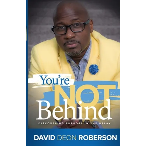 You're Not Behind: Discovering Purpose in the Delay - Paperback