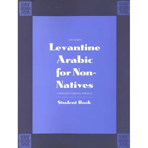 Levantine Arabic for Non-Natives: A Proficiency-Oriented Approach: Student Book - Paperback