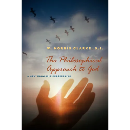 The Philosophical Approach to God: A New Thomistic Perspective, 2nd Edition - Paperback