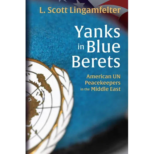 Yanks in Blue Berets: American Un Peacekeepers in the Middle East - Hardcover
