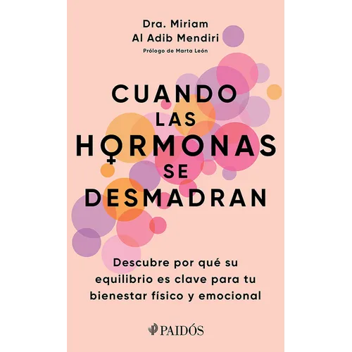 Cuando Las Hormonas Se Desmadran: Descubre Por Qué Su Equilibrio Es Clave Para Tu Bienestar Físico Y Emocional / When Hormones Go Wild - Paperback