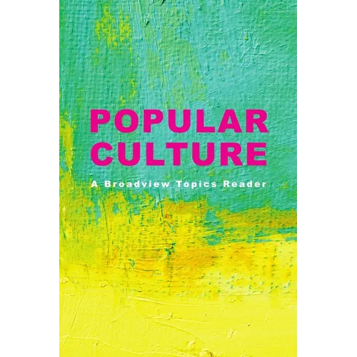 Popular Culture: A Broadview Topics Reader - Paperback
