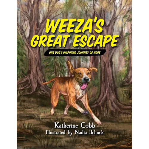 Weeza's Great Escape: One dog's inspiring journey of hope - Paperback