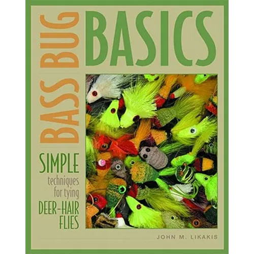 Bass Bug Basics: Simple Techniques for Tying Deer-Hair Flies - Paperback
