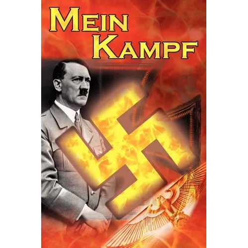 Mein Kampf: Adolf Hitler's Autobiography and Political Manifesto, Nazi Agenda Prior to World War II, the Third Reich, Aka My Strug - Paperback
