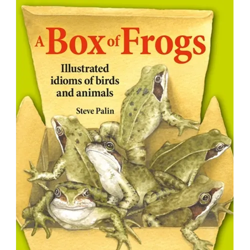 A Box of Frogs: Illustrated Idioms of Birds and Animals - Hardcover