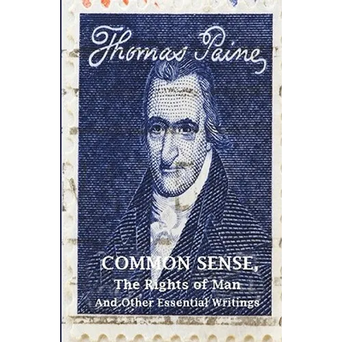 Common Sense, The Rights of Man and Other Essential Writings of Thomas Paine - Paperback