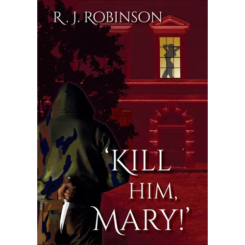 'Kill Him, Mary!': Gritty, Erotic, Dark Action Thriller - Hardcover