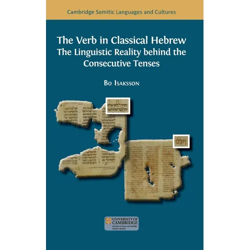 The Verb in Classical Hebrew: The Linguistic Reality behind the Consecutive Tenses - Hardcover