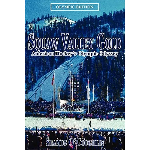 Squaw Valley Gold: American Hockey's Olympic Odyssey - Paperback
