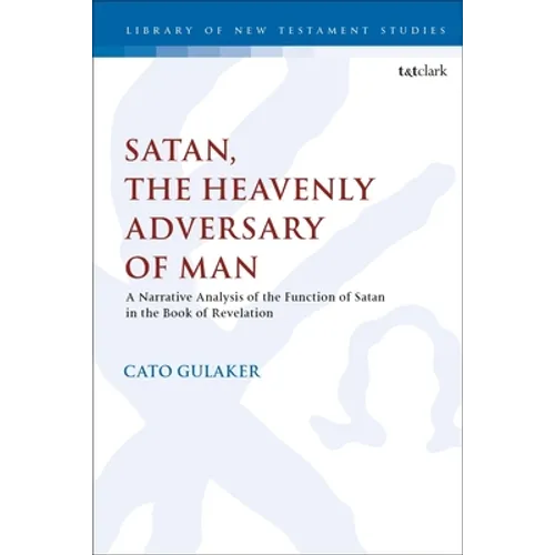 Satan, the Heavenly Adversary of Man: A Narrative Analysis of the Function of Satan in the Book of Revelation - Paperback