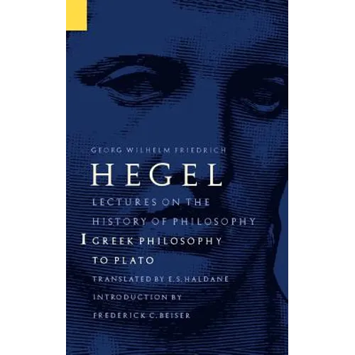 Lectures on the History of Philosophy, Volume 1: Greek Philosophy to Plato - Paperback