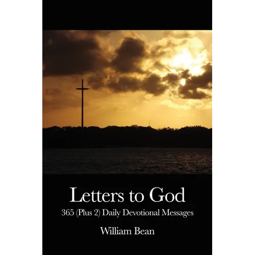 Letters to God: 365 (Plus 2) Daily Devotional Messages - Paperback