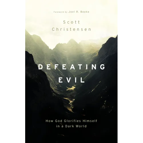 Defeating Evil: How God Glorifies Himself in a Dark World - Paperback