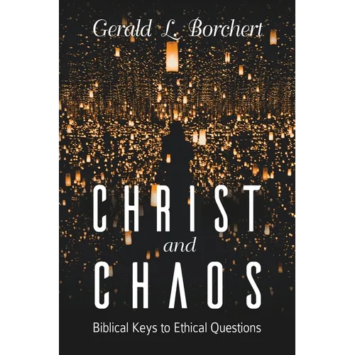 Christ and Chaos: Biblical Keys to Ethical Questions - Paperback