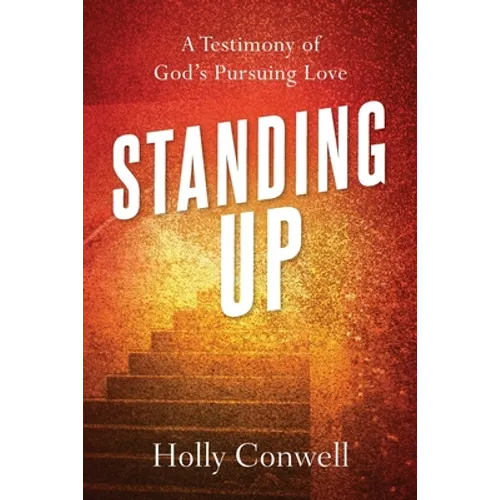 Standing Up: A Testimony of God's Pursuing Love - Paperback