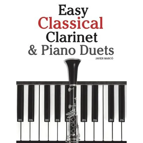 Easy Classical Clarinet & Piano Duets: Featuring Music of Vivaldi, Mozart, Handel and Other Composers - Paperback