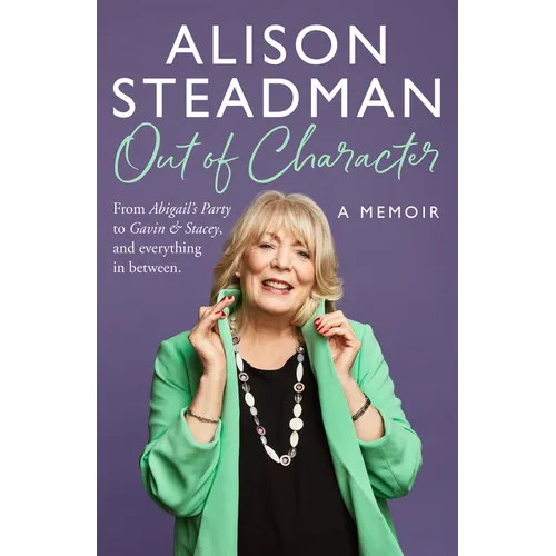 Out of Character: From Abigail's Party to Gavin and Stacey, and Everything in Between - Hardcover