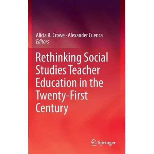 Rethinking Social Studies Teacher Education in the Twenty-First Century - Hardcover