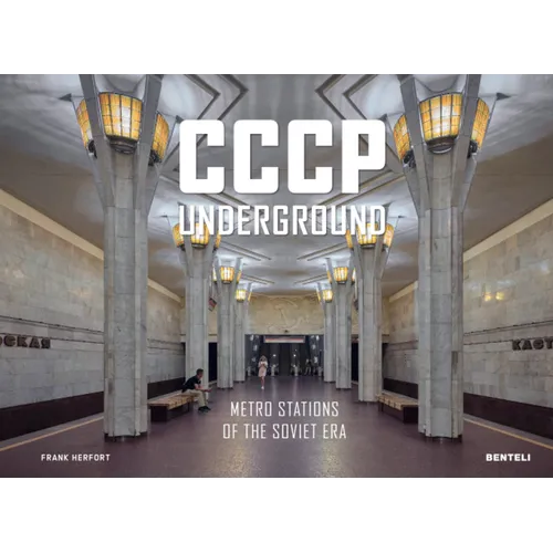 Cccp Underground: Metro Stations of the Soviet Era - Hardcover