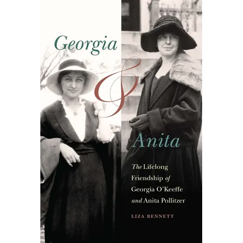 Georgia and Anita: The Lifelong Friendship of Georgia O'Keeffe and Anita Pollitzer - Paperback