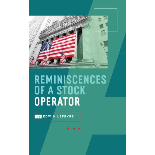 Reminiscences of a Stock Operator: Wall Street's Most Enduring Classic - Hardcover