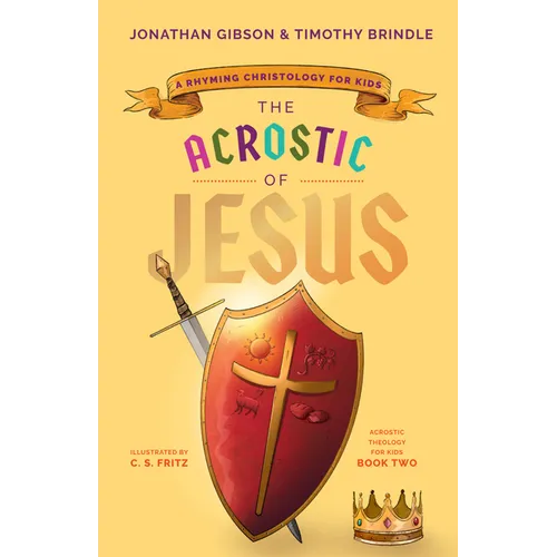 The Acrostic of Jesus: A Rhyming Christology for Kids - Hardcover