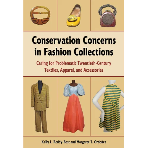 Conservation Concerns in Fashion Collections: Caring for Problematic Twentieth-Century Textiles, Apparel, and Accessories - Paperback