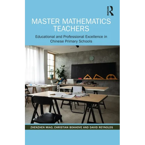 Master Mathematics Teachers: Educational and Professional Excellence in Chinese Primary Schools - Paperback