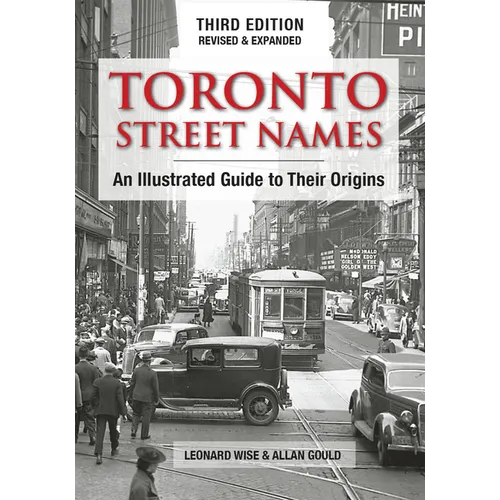 Toronto Street Names: An Illustrated Guide to Their Origins - Paperback